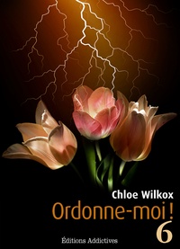Chloe Wilkox - Ordonne-moi ! - vol. 6.