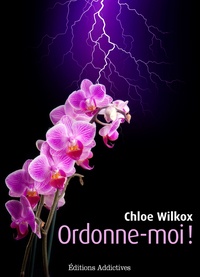 Chloe Wilkox - Ordonne-moi ! volume 1.