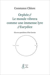Orphée // Le monde vibrera comme une immense lyre // Eurydice