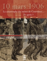  Chm - 10 mars 1906, la catastrophe des mines de Courrières… Et après?.