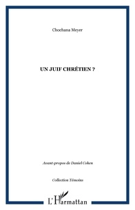 Chochana Meyer - Un juif chrétien ?.