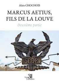 Marcus Aetius, fils de la louve Deuxième partie