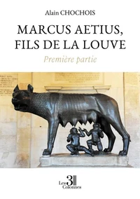 Marcus Aetius, fils de la louve Première partie