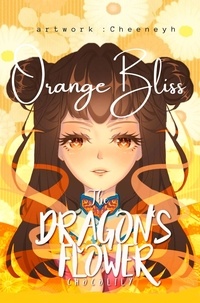  Choco Lily - The Dragon's Flower: Orange Bliss - The Dragon's Flower, #4.