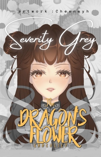  Choco Lily - The Dragon's Flower: Severity Grey - The Dragon's Flower, #6.