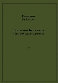 Choderlos de Laclos - Les Liaisons Dangereuses (The Dangerous Liaisons) - Letters Collected in a Private Society and Published for the Instruction of Others.