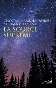 Chögyal Namkhai Norbu et Adriano Clemente - La source suprême - Le tantra fondamental du dzogchen semdé : künjé gyalpo.