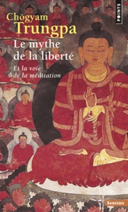 Chögyam Trungpa - Le mythe de la liberté - Et la voie de la méditation.