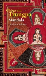 Chögyam Trungpa - Mandala - Un chaos ordonné.