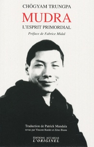 Chögyam Trungpa - Mudrâ - L'esprit primordial.