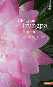 Chögyam Trungpa - Tantra - La voie de l'ultime.