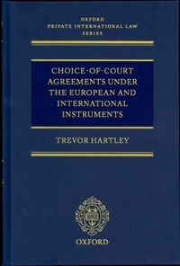 Choice-of-court Agreements under the European and International Instruments - The Revised Brussels I Regulation, the Lugano Convention, and the Hague Convention.
