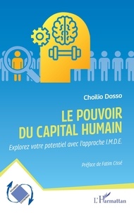 Choilio Dosso - Le pouvoir du capital humain - Explorez votre potentiel avec l'approche I.M.D.E..