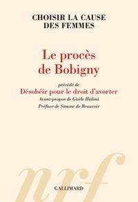  Choisir la cause des femmes - Le procès de Bobigny - Précédé de Désobéir pour le droit d'avorter.