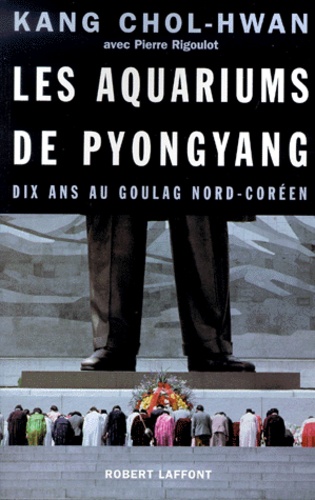 Les aquariums de Pyongyang.. Dix ans au goulag nord-coréen
