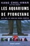 Chol-Hwan Kang - Les aquariums de Pyongyang. - Dix ans au goulag nord-coréen.