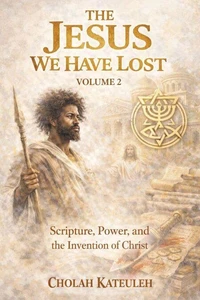 The Jesus we Have Lost: Scripture, Power, and the Invention of Christ