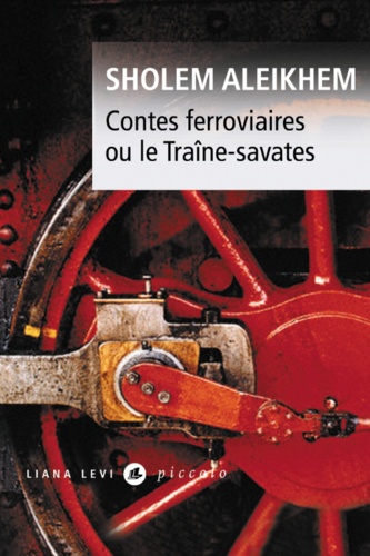 Cholem Aleichem - Contes ferroviaires - Ou le Traîne-savates.