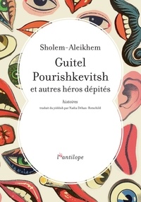 Cholem Aleichem - Guitel Pourishkevitsh et autres héros dépités - Histoires.