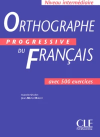 Orthographe progressive du français Niveau intermédiaire