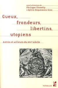 Gueux, frondeurs, libertins, utopiens