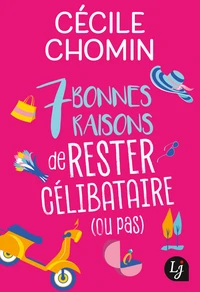 7 bonnes raisons de rester célibataire (ou pas)