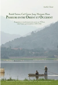 Rudolf Steiner, Carl Gustav Jung, Hermann Hesse : Passeurs entre Orient et Occident