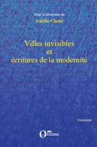 Villes invisibles et écritures de la modernité