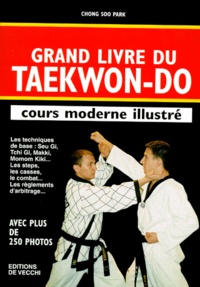 Chong Soo Park - Grand Livre Du Taekwon-Do. Cours Moderne Illustre.