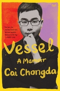 Chongda Cai - Vessel - A Memoir.