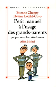 Petit manuel à l'usage des grands-parents qui prennent leur rôle à coeur