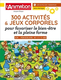 300 activités & jeux corporels pour favoriser le bien-être et la pleine forme