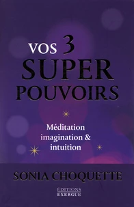 Vos 3 super pouvoirs