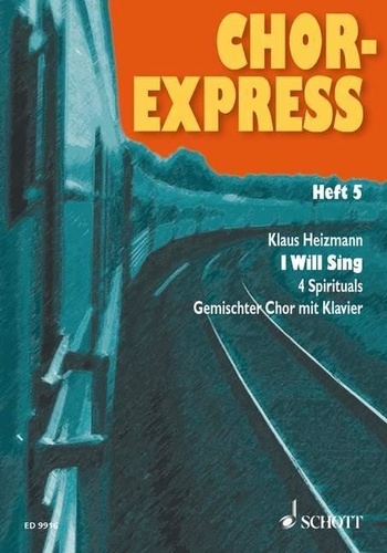 Klaus Heizmann - Chor-Express Numéro 5 : Chor-Express - I Will Sing. Numéro 5. mixed choir (SATB) and piano. Partition de chœur..