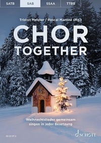 Pascal Martiné - Chor together  : Chor together - Weihnachtslieder gemeinsam singen in jeder Besetzung. mixed choir (SAB) a cappella. Livre de chœur..