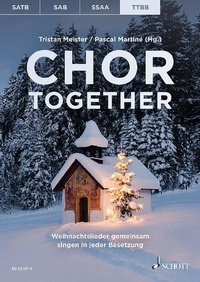 Pascal Martiné - Chor together  : Chor together - Weihnachtslieder gemeinsam singen in jeder Besetzung. men's choir (TTBB) a cappella. Livre de chœur..