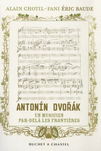 Antonin Dvorak, un musicien par-delà les frontières