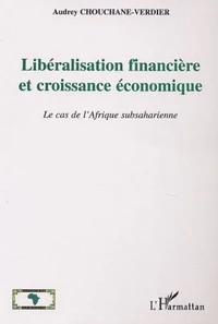Liberalisation Financiere Et Croissance Economique : Le Cas De L'Afrique Subsaharienne