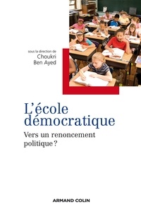 Choukri Ben Ayed - L 'école démocratique - Vers un renoncement politique ?.