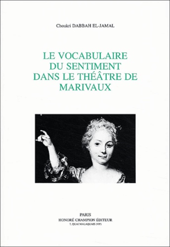 Choukri Dabbah El-Jamal - Le Vocabulaire Du Sentiment Dans Le Theatre De Marivaux.