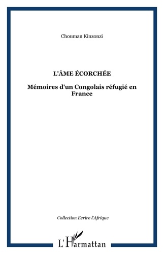 Chouman Kinzonzi - L'âme écorchée - Mémoires d'un Congolais réfugié en France.