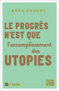 Le progrès n'est que l'accomplissement des utopies