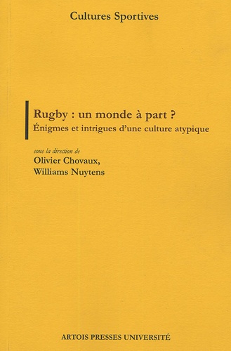 Rugby : un monde à part ?. Enigmes et intrigues d'une culture atypique