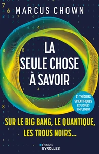 La seule chose à savoir sur le Big Bang, le quantique, les trous noirs...