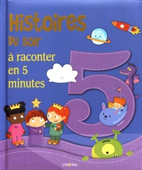Histoires du soir à raconter en 5 minutes
