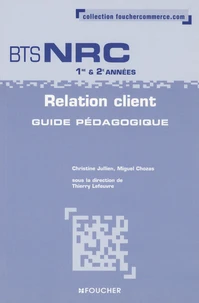 Relation client BTS NRC, 1ère et 2ème années - Guide pédagogique
