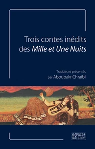 Trois contes inédits des Mille et Une Nuits