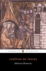 Chrétien De Troyes et William Kibler - Arthurian Romances.