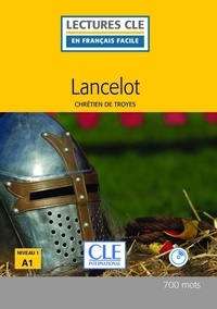  Chrétien de Troyes et Christian de Troyes - LECT FRANC FACI  : Lancelot - Niveau 1/A1 - Lecture CLE en français facile - Ebook.