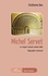 Michel Servet. Le respect mutuel comme idéal